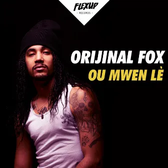 Ou mwen lè by Orijinal Fox