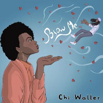 Blow Me by Chi Waller