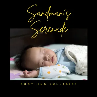 Sandman's Serenade: Baby Sleep Music by Soothing Lullabies