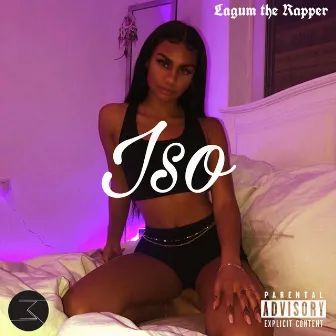 Iso by Lagum the Rapper