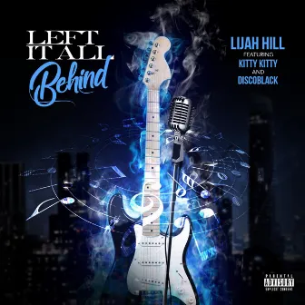 Left It All Behind by Lijah Hill