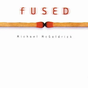 Fused by Michael McGoldrick