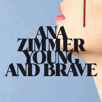 Young & Brave by Ana Zimmer