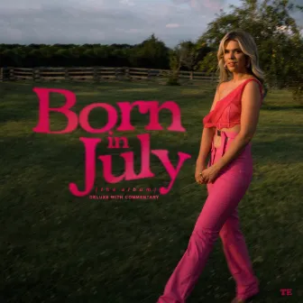 Born in July (The Album) [Deluxe with Commentary] by Taylor Edwards