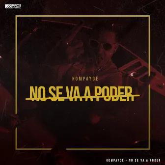 No Se Va a Poder by Kompayde