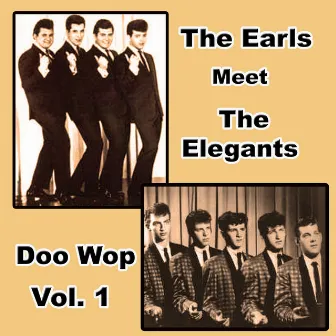 The Earls Meet the Elegants Doo Wop, Vol. 1 by The Earls