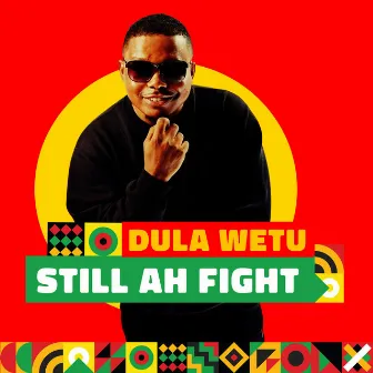 Still Ah Fight by DULA WETU