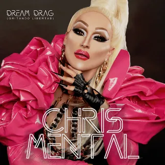 Dream Drag (Gritando Libertad) by Chris Mental