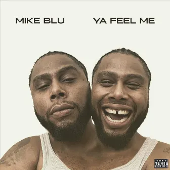 Ya Feel Me by Mike Blu