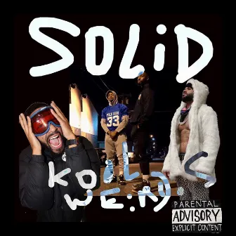 Solid by Kool Weirdos