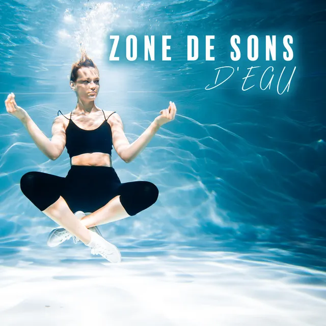 Zone de Sons d'Eau: Bruit Blanc des Sons de l'Eau pour la Méditation et le Sommeil