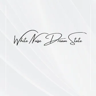 White Noise Dream State by Dreamy White Noise