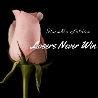 Losers Never Win by Unknown Artist