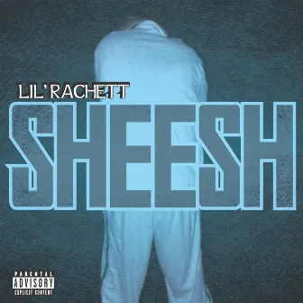 Sheesh by Lil' Rachett