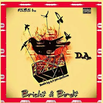 Bricks & Birds by D.A. Dolla$