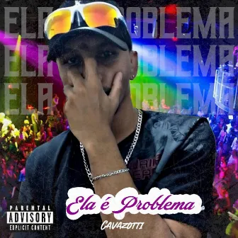 ela é problema by CAVAZOTTI