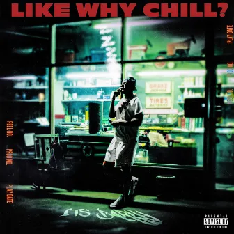 Why Chill? by Big Barly