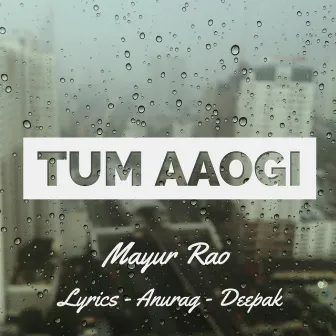 Tum Aaogi by Mayur Rao