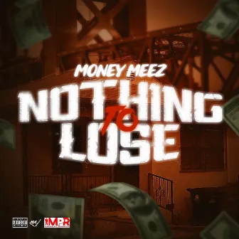 Nothing to Lose by Money Meez