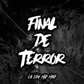 Final de Terror by La Ley Hip Hop