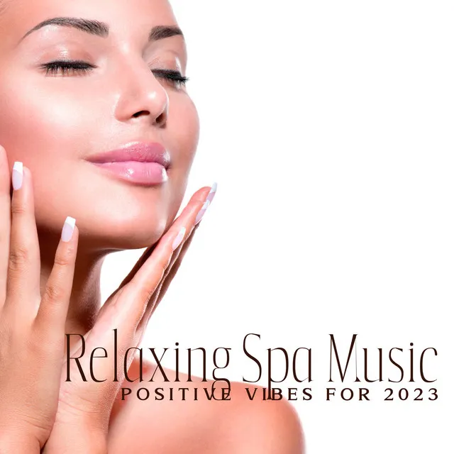 Relaxing Spa Music: Positive Vibes for 2023