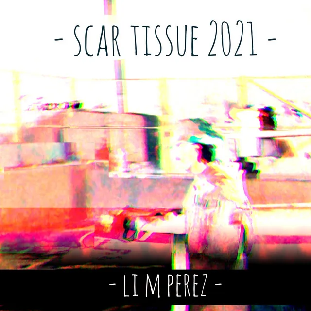 Scar Tissue 2021