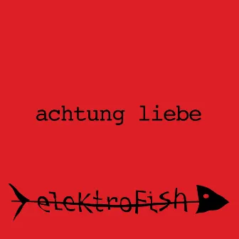 Achtung Liebe by eleKtroFish