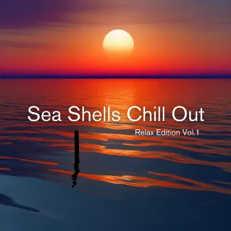 Sea Shells Chill Out: Relax Edition Vol.1 by DJ Laid-Back Islander