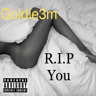 R.I.P. You by Goldie3m