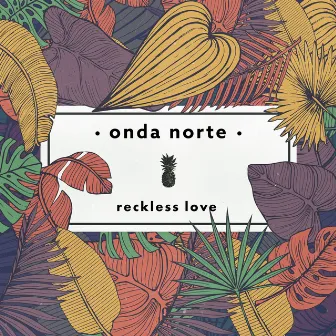 Reckless Love by Onda Norte