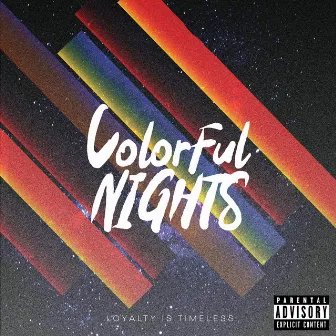 Colorful Nights by Loyalty Is Timeless