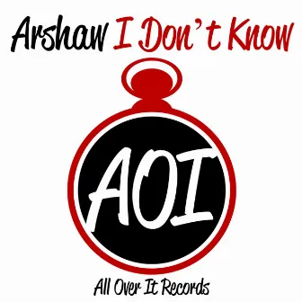 I Don't Know by Arshaw