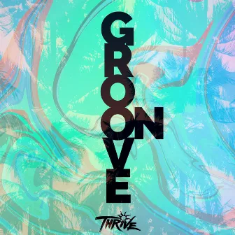 Groove On by Thrive