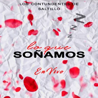 Lo Que Soñamos (En Vivo) by Los Contundentes De Saltillo