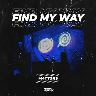 Find My Way by M4TT3RS