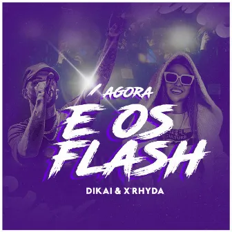 Agora É os Flash by x'rhyda