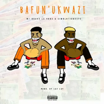 Bafun'ukwazi by Lay Lay