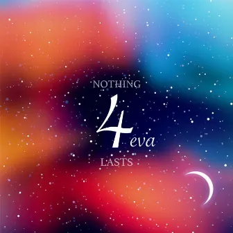 Nothing Lasts 4eva by Bryce Nin9