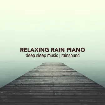 Relaxing Rain Piano by Deep Sleep Music