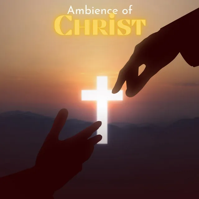 Ambience and Calm Sounds of Christ