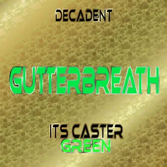 Gutterbreath by Its Caster Green