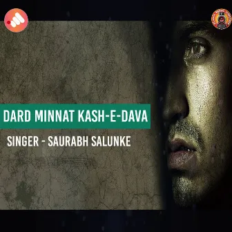 Dard Minnat Kash-E-Dava by Saurabh Salunke