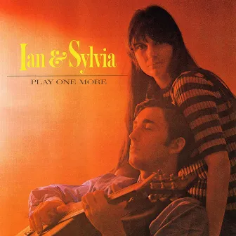 Play One More by Ian & Sylvia