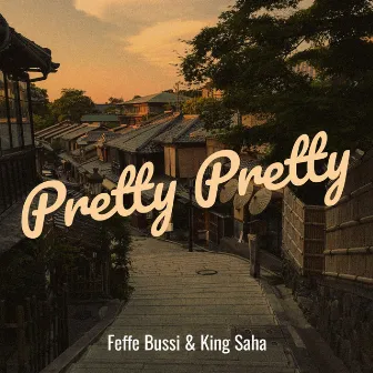 Pretty Pretty by King Saha