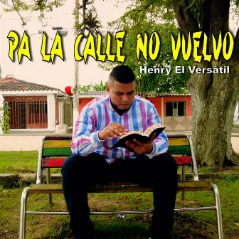 Pa La Calle No Vuelvo by Henry El Versátil