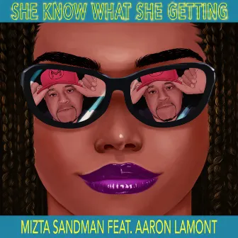 She Know What She Getting by Mizta Sandman