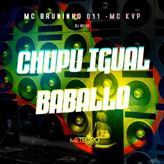 Chupou Igual Baballo by DJ NELHE