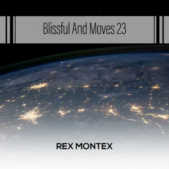 Blissful And Moves 23 by Rex Montex