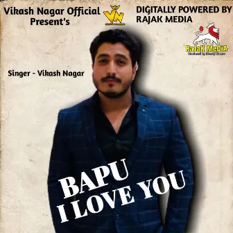 BAPU I LOVE YOU by Vikash Nagar