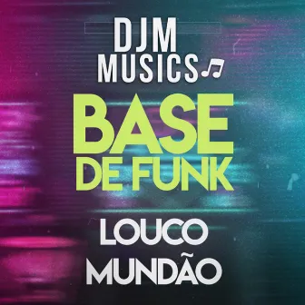 Louco Mundão - Base de Funk by DJM Musics